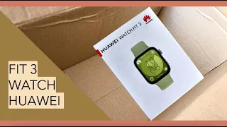 ⌚ Huawei Watch Fit 3 📦 Unboxing 📦