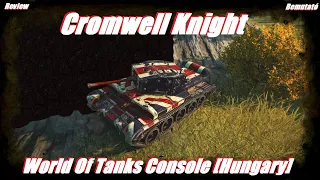 Cromwell Knight Review Bemutató #2022​​​​​# World of Tanks Console [Hungary]