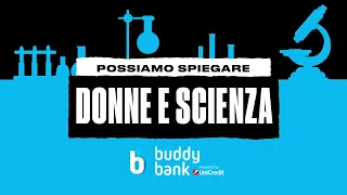 Donne e scienza, quanto ne sai? | Possiamo spiegare