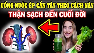 Uống Nước Ép Cần Tây Theo Cách Này 2 Quả Thận Yếu Mấy Cũng Hồi Sinh,  Cả Đời Không Lo Bệnh Tật