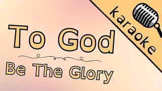 To God Be The Glory - Karaoke Hymn Music Video | Sing-along