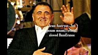 Aram Asatyran - tox mnam mnam/// remix/ slowed BassEranos