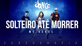 Solteiro até morrer  - Mc Kekel | FitDance TV (Coreografia)  Dance Video