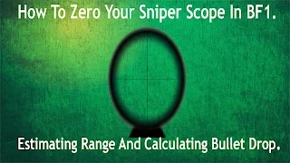 How To Zero Your Sniper Scope In BF1. Estimating Range And Calculating Bullet Drop.