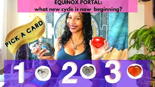🔮Equinox Portal: What new cycle is now beginning? Pick A Card 🌞⛅🌸🤩🔮