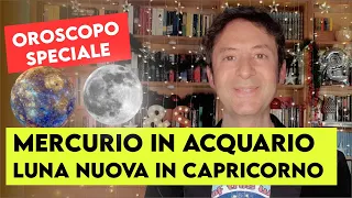 OROSCOPO SPECIALE: MERCURIO IN ACQUARIO/LUNA NUOVA IN CAPRICORNO