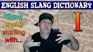 English Slang Dictionary - I - Slang Words Starting With I - English Slang Alphabet