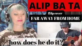 ALIP BA TA - Far From Home  ffdp Cover | Artist/Vocal Performance Coach Reaction & Analysis