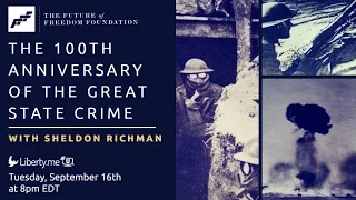 FFF Presents: The 100th Anniversary of the Great State Crime with Sheldon Richman