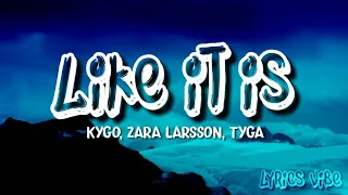 KygoMusic - Like it is ft. Zara Larsson, tyga (Lyrics)