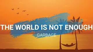 The World Is Not Enough - Garbage (Lyrics)