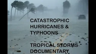 Deadliest Hurricanes and Typhoons  |  Tropical storms documentary