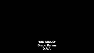 RIO ABAJO D.R.A.   GRUPO KALIMA
