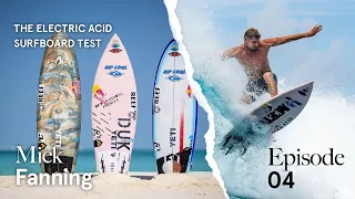 Ep 4: Electric Acid Surfboard Test With Mick Fanning