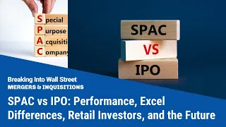 SPAC vs IPO: Performance, Excel Differences, Retail Investors, and the Future