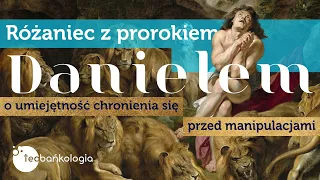 Różaniec Teobańkologia z prorokiem Danielem o świadomość w manipulacjach 21.07 Czwartek