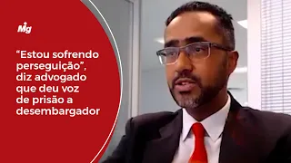 Advogado que deu voz de prisão a desembargador diz que tem sofrido perseguição: "fui preso 4x"