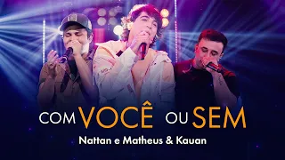 COM VOCÊ OU SEM - NATTAN E MATHEUS & KAUAN (VIDEO OFICIAL)