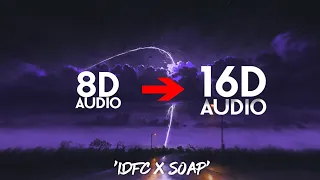 idfc x soap [16D AUDIO | NOT 8D]🎧 | (Tiktok Remix)