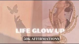 Life Glow Up • SP / Self Concept / Money  • 50k Affirmations