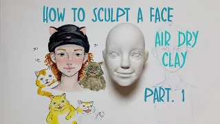 HOW TO SCULPT A FACE / AIR DRY CLAY / ART VLOG 😺