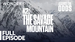 Against The Odds: K2 The Savage Mountain | Episode 1: Summit Fever