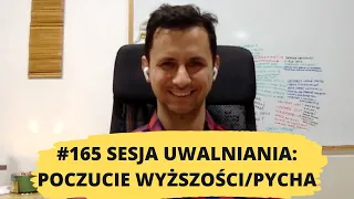 165# uwalnianie emocji: OSĄDZANIE, DUMA, PYCHA, POCZUCIE WYŻSZOŚCI