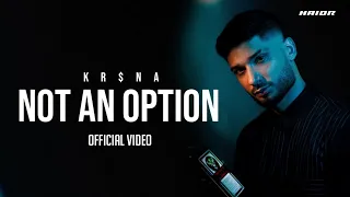 KR$NA - Not An Option | Official Music Video | HAIDR