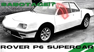 ROVER'S INCREDIBLE LOST SUPERCAR - The Rover P6 BS And Why It Was TOO GOOD For Jaguar