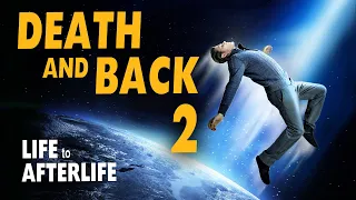 Life to Afterlife DEATH and BACK 2