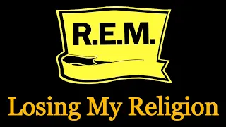 Losing My Religion - REM [Remastered]