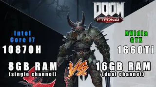 Doom Eternal - 8GB (single) vs 16GB (dual) memory comparision - (10870H+GTX1660Ti)