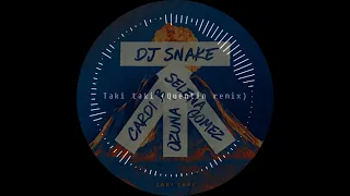 DJ Snake X Ozuna X Cardi B ft Selena Gomez _ Taki Taki (Quentin Remix)