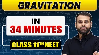 Complete GRAVITATION in 34 Minutes | Class 11th NEET