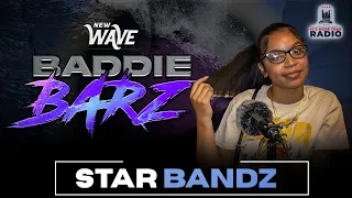 Star Bandz Freestyles Over Fire Beat l Issa New Wave Show | #BaddieBarzFreestyle Rap!