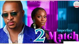 IMPERFECT MATCH - 2 (Trending Nollywood Nigerian Movie Review) Ik Ogbonna, Bolaji Ogunmola #2024