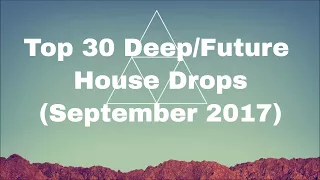 Top 30 Deep/Future House Drops (September 2017)