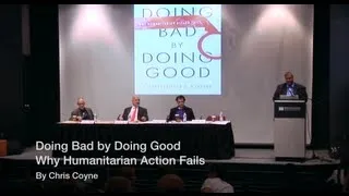 Chris Coyne: Doing Bad by Doing Good, Why Humanitarian Action Fails