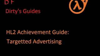 Half-Life 2: Achievement Guide: Targetted Advertised.