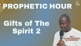 Gifts of the Spirit 2 || Prophetic Hour || 240424