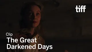 THE GREAT DARKENED DAYS Clip | TIFF 2018