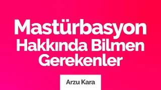 Mastürbasyon Hakkında Bilmen Gerekenler