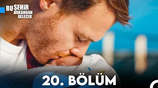 Bu Şehir Arkandan Gelecek 20. Bölüm FİNAL