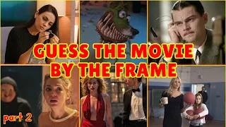 GUESS THE MOVIE | part 2 | Guess the film by the frame | MOVIE QUIZ | Challenge/Trivia | GUESS WHAT