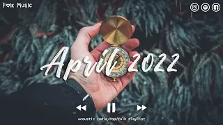 Indie/Rock/Alternative Compilation - April 2022 (2-Hour Playlist)