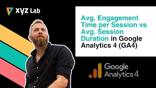 Avg. Engagement Time per Session vs Avg. Session Duration in Google Analytics 4 (GA4)