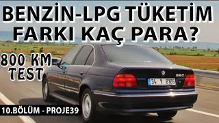 Benzin-LPG arası tüketim farkı kaç para? 800 km'lik Test! | 10. Bölüm - PROJE39