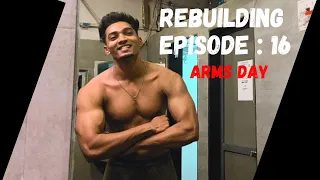 Rebuilding Ep 16: Arms workout