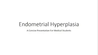 Endometrial Hyperplasia - Gynecology for Medical Students