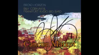 Cancun Market - Broad Horizons - Billy Cobham and Frankfurt Radio Big Band